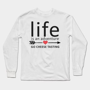 Go Cheese Tasting Funny Cheese Lovers Gift Long Sleeve T-Shirt